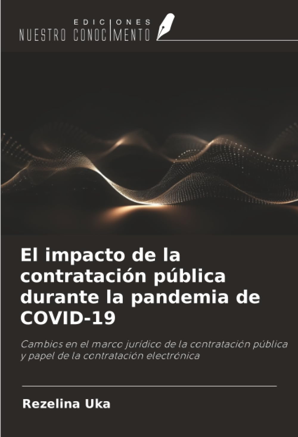 El impacto de la contratación pública durante la pandemia de COVID-19: Cambios en el marco jurídico de la contratación pública y papel de la contratación electrónica