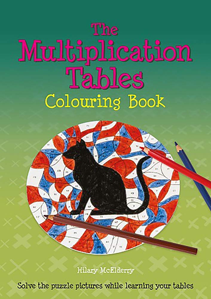 The Multiplication Tables Colouring Book: Solve the Puzzle Pictures While Lea.