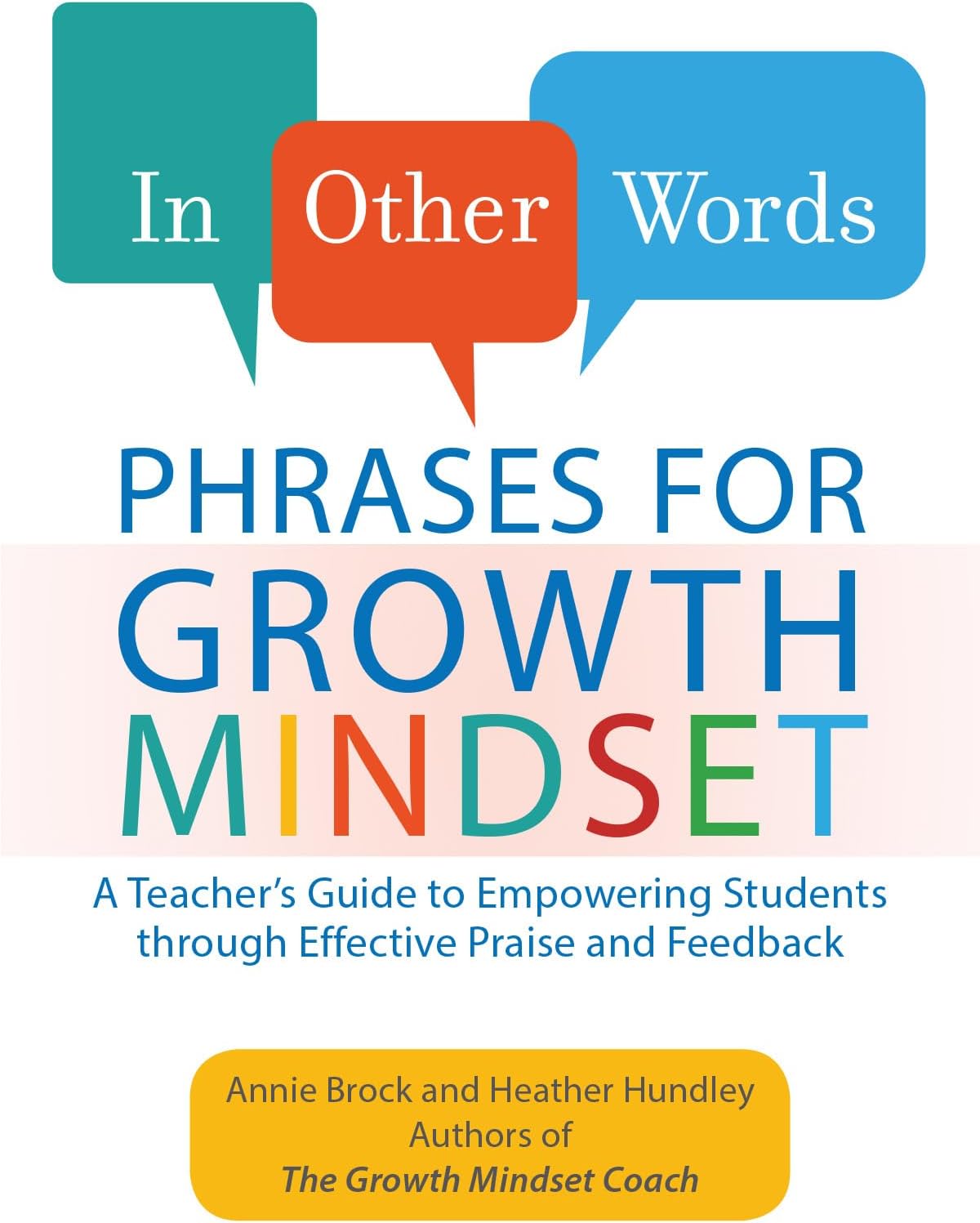 In Other Words: Phrases for Growth Mindset: A Teacher's Guide to Empowering Students through Effective Praise and Feedback