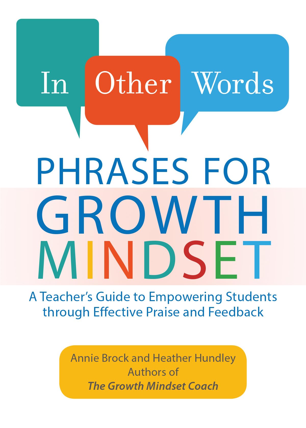 In Other Words: Phrases for Growth Mindset: A Teacher's Guide to Empowering Students through Effective Praise and Feedback Paperback – Teacher's Edition, May 18, 2018