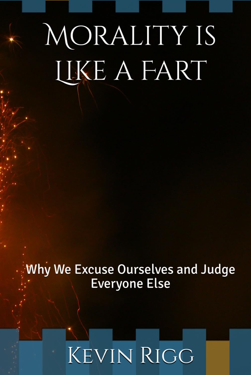 Morality is Like a Fart: Why We Excuse Ourselves and Judge Everyone Else