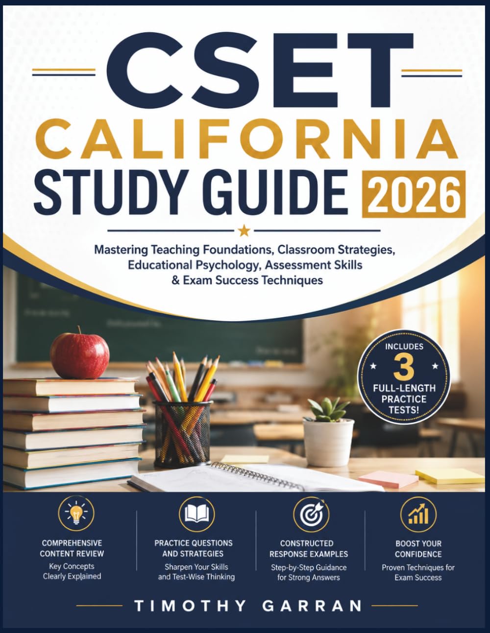 CSET CALIFORNIA STUDY GUIDE 2026: Mastering Teaching Foundations, Classroom Strategies, Educational Psychology, Assessment Skills & Exam Success Techniques