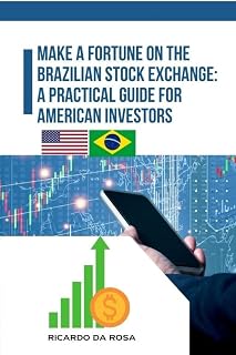 Make a Fortune on the Brazilian Stock Exchange:: A Practical Guide for American Investors