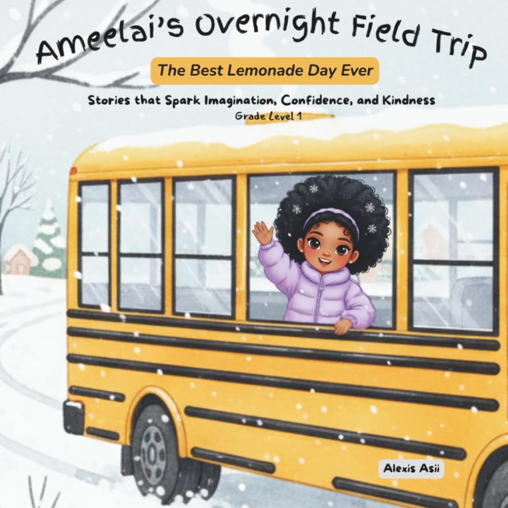 Ameelai’s Overnight Field Trip: The Best Lemonade Day Ever! (A Day With Ameelai Collection)