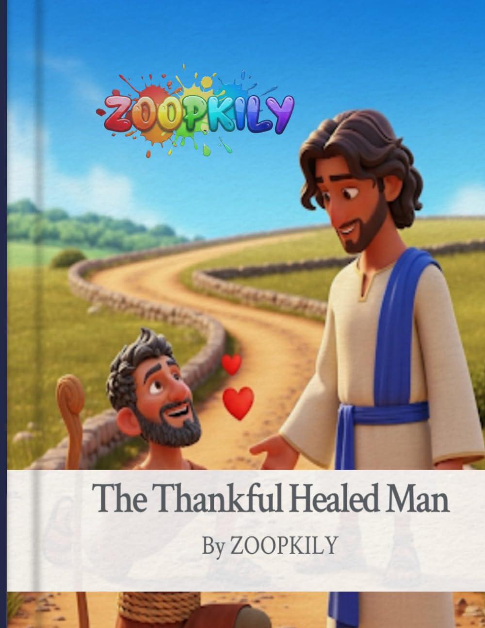 The Thankful Healed Man: A Simple Story About Gratitude, Faith, and Remembering God’s Goodness