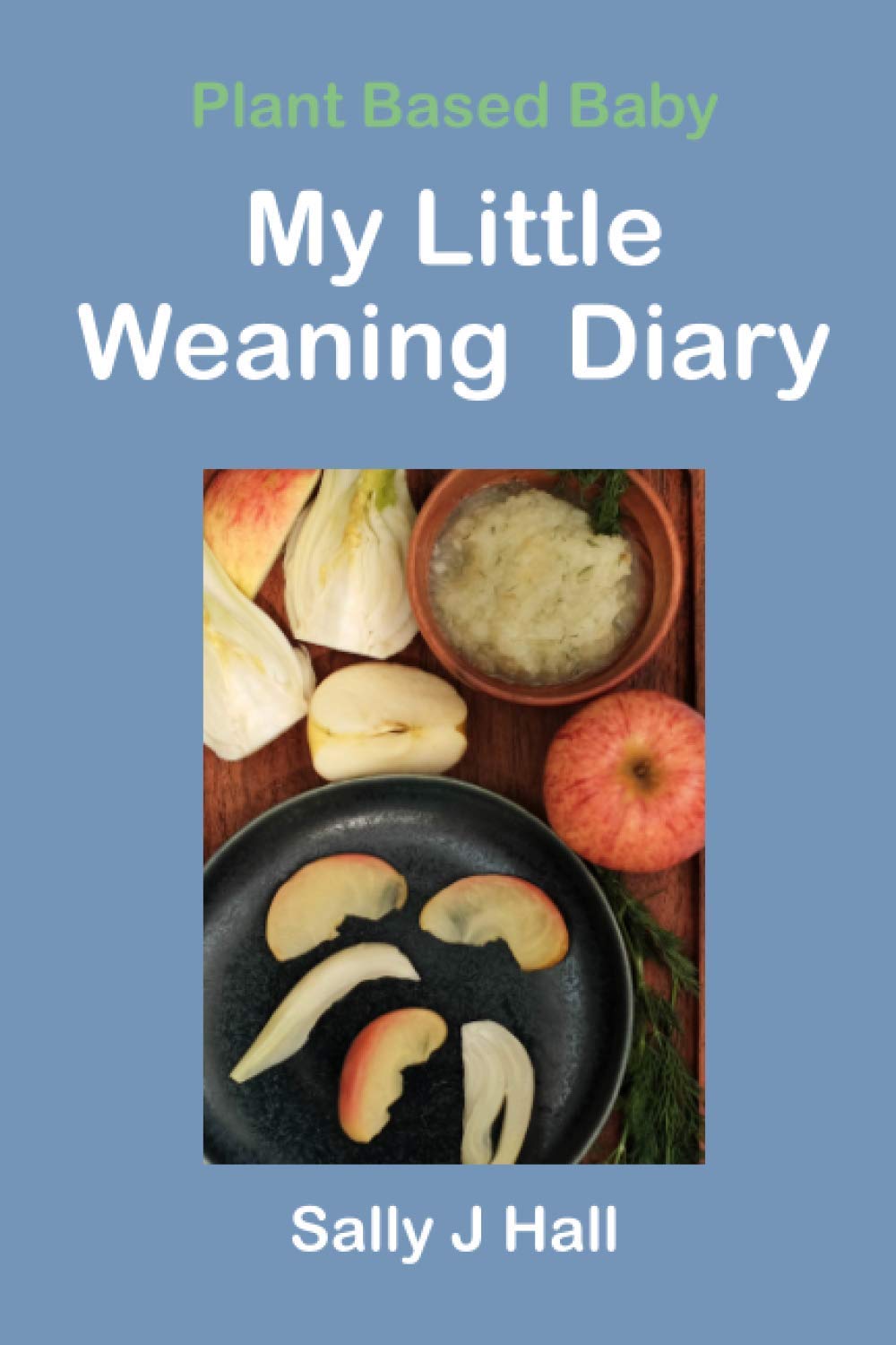 My Little Weaning Diary by Plant Based Baby