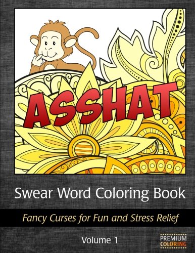 Swear Word Coloring Book: Fancy Curses for Fun and Stress Relief (Swear Word Adult Coloring Books)