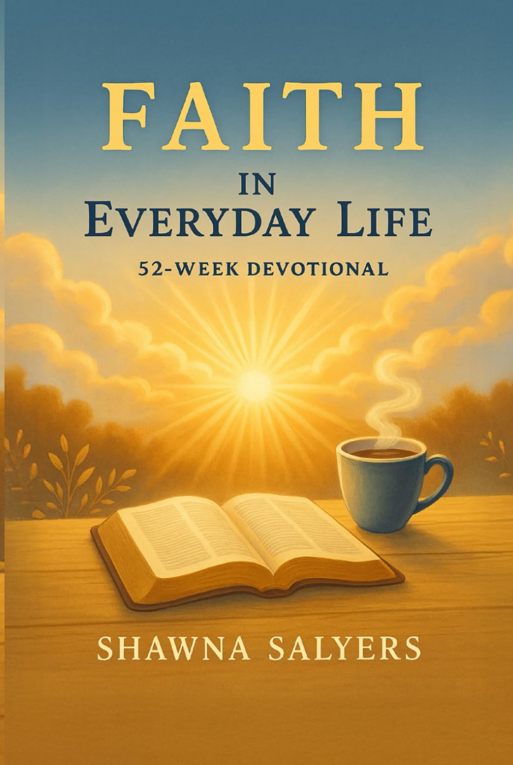 Faith In Everyday Life: A 52 - Week Devotional