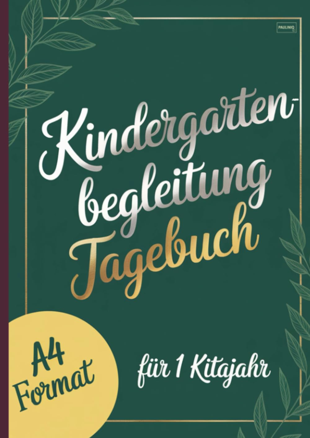 Kindergartenbegleitung Tagebuch: A4 Format für 1 Kitajahr