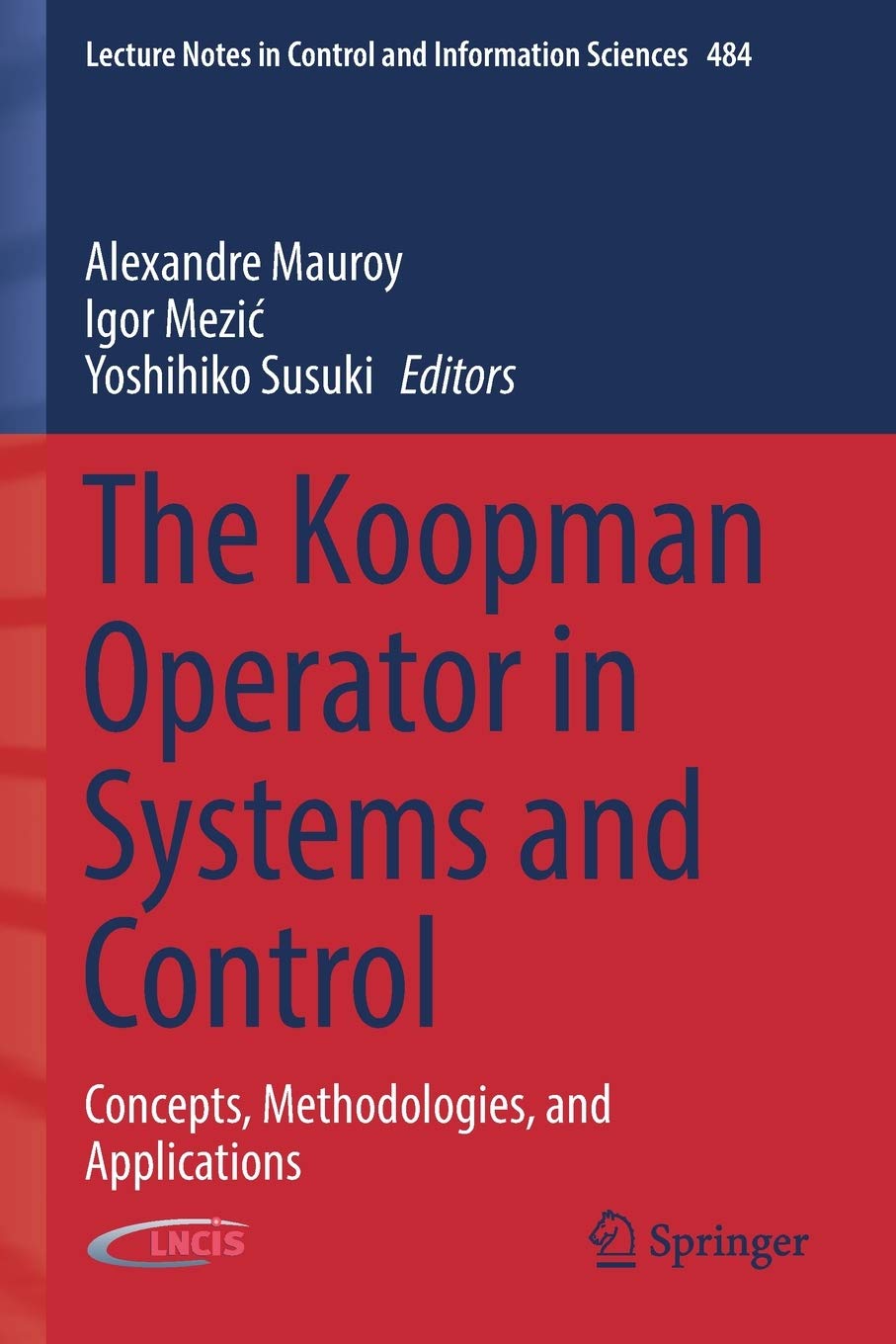 The Koopman Operator in Systems and Control: Concepts, Methodologies, and Applications: 484 (Lecture Notes in Control and Information Sciences)