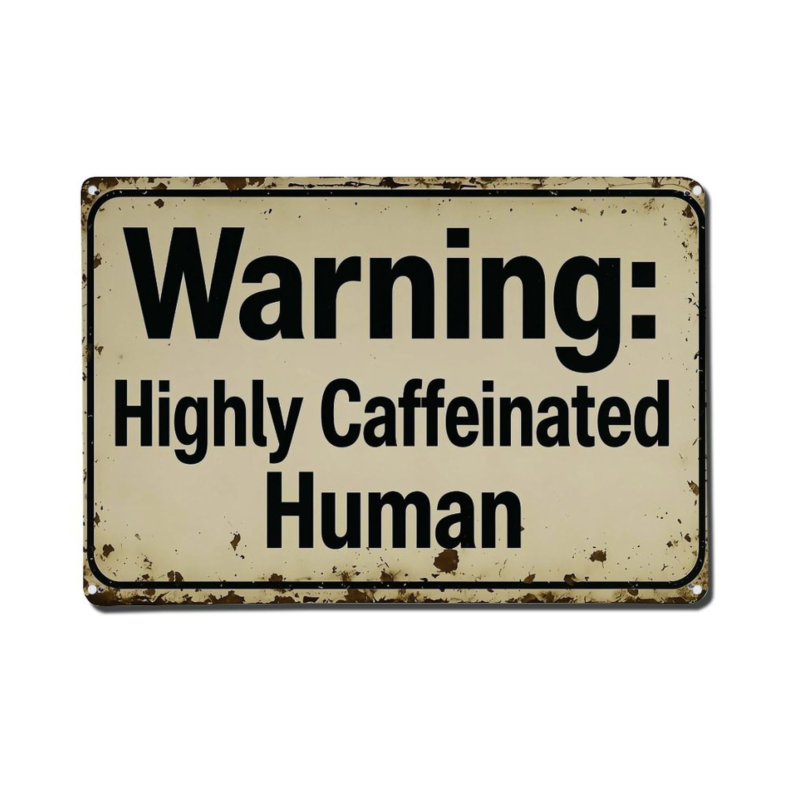 Warning Highly Caffeinated Human Vintage Tin Sign Retro Metal Wall Decor Metal Poster, Home Bar Garage Farmhouse Cafe Wall Art Decoration 8x12Inches