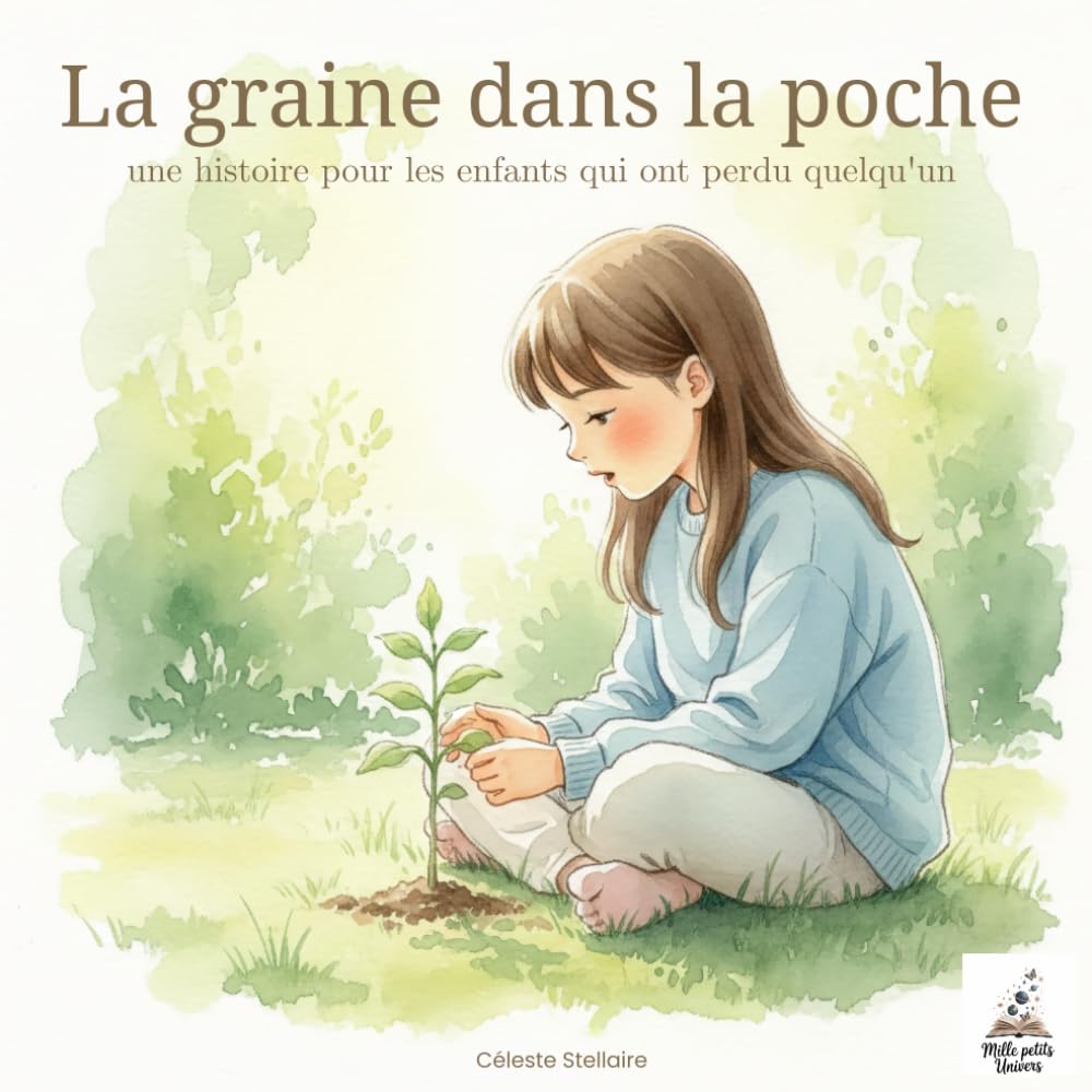 La graine dans la poche: Une histoire pour les enfants qui ont perdu quelqu’un