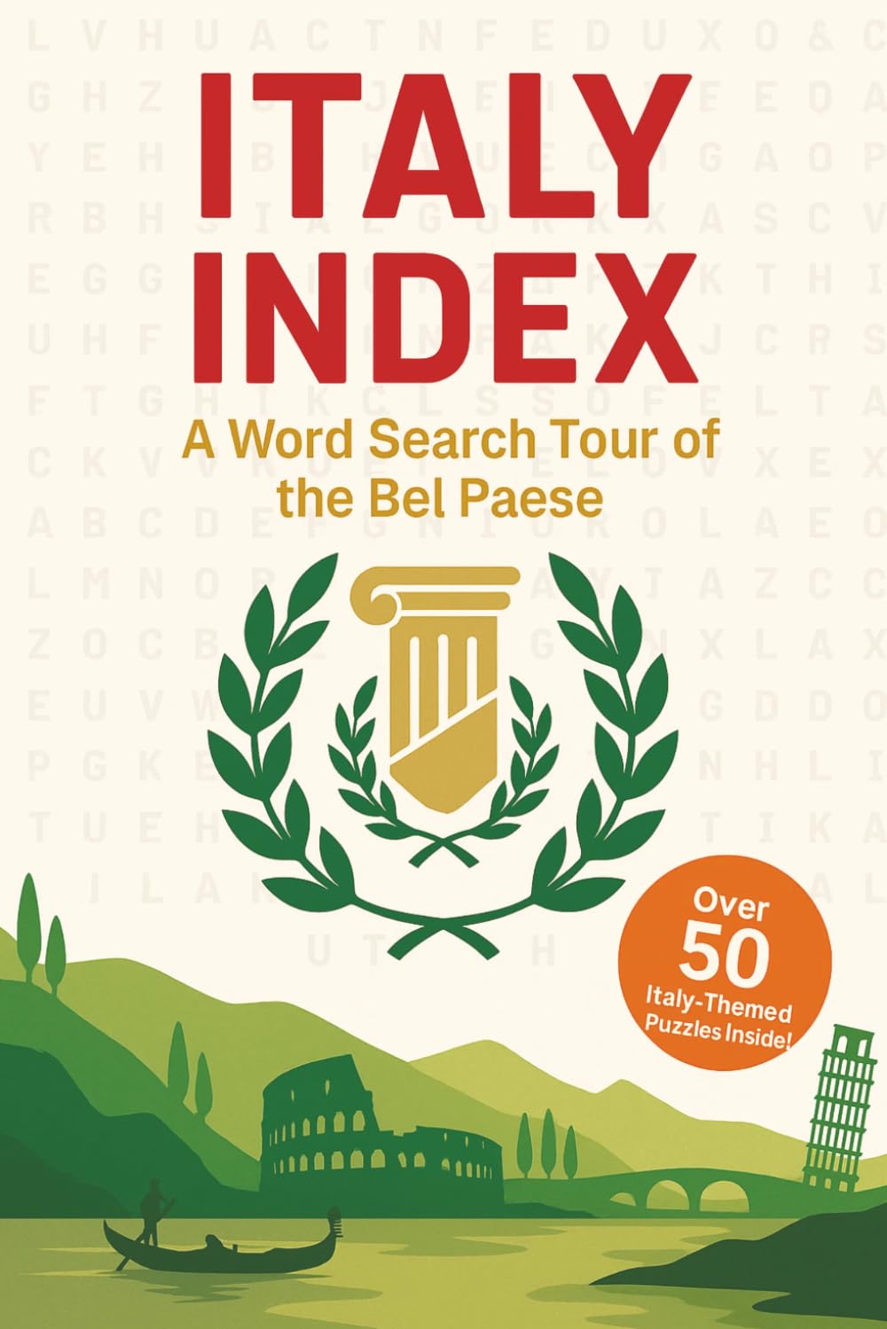 Italy Word Search: A Puzzle Book about Italy's Landmarks, Cuisine, History and More