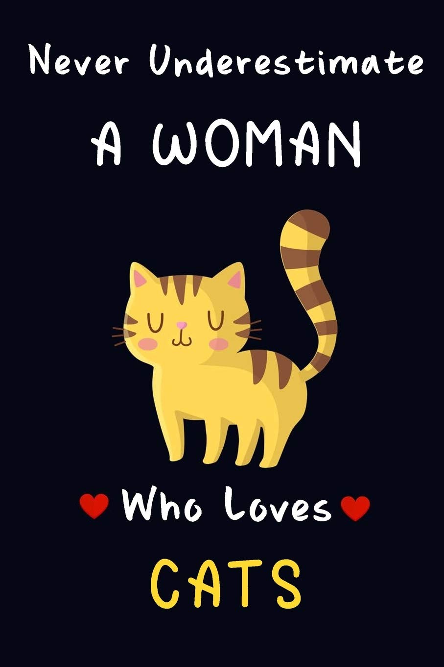 Never Underestimate A Women Who Loves Cats.: Lined Journal / Notebook, Cat Lovers Gift: 100 Pages, 6x9, Soft Cover, Matte Finish