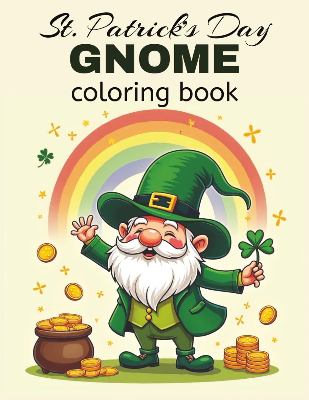St. Patrick’s Day Gnome Coloring Book for Kids: Fun & Easy St Patricks Coloring Book for Kids and Adults with Cute Irish Gnomes, Shamrocks, Rainbows & Lucky Leprechaun Scenes