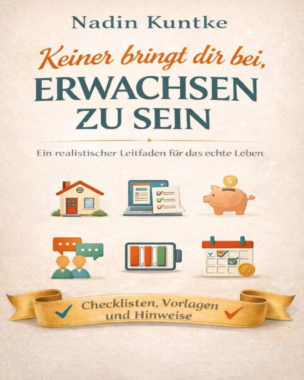 Keiner bringt dir bei, erwachsen zu sein - Ein realistischer Leitfaden für das echte Leben: Was dir niemand erklärt – aber jeder irgendwann braucht, ... erklärt, Von Job über Geld bis Beziehung