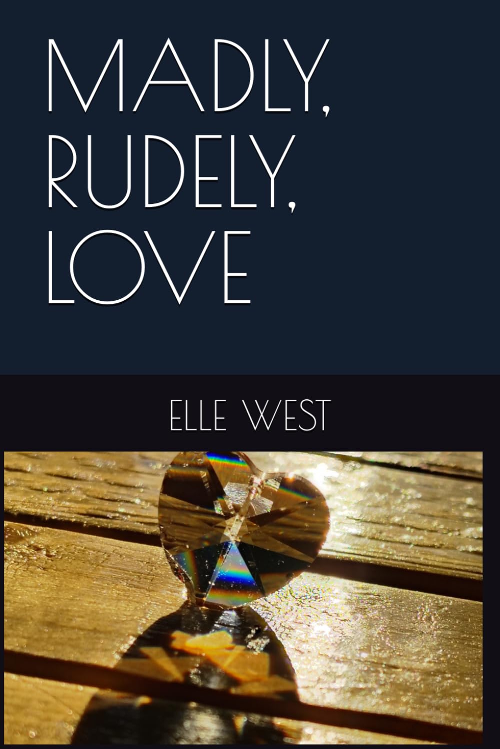MADLY, RUDELY, LOVE
