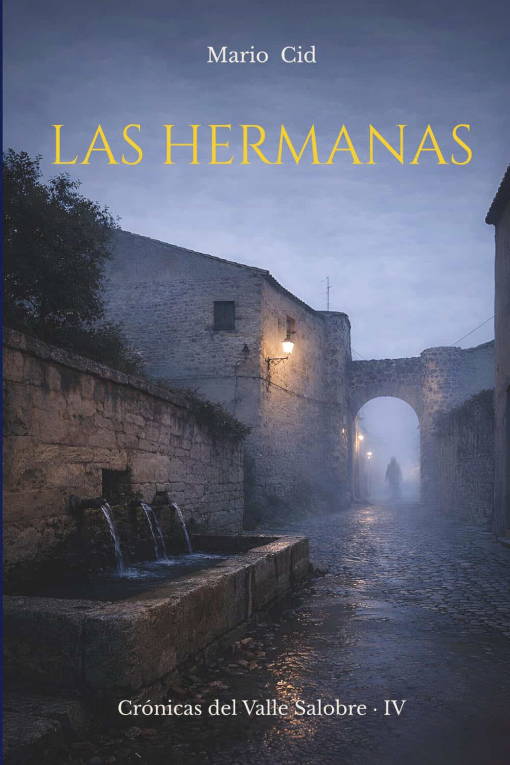 Las Hermanas: Crónicas del Valle Salobre (Libro 4)