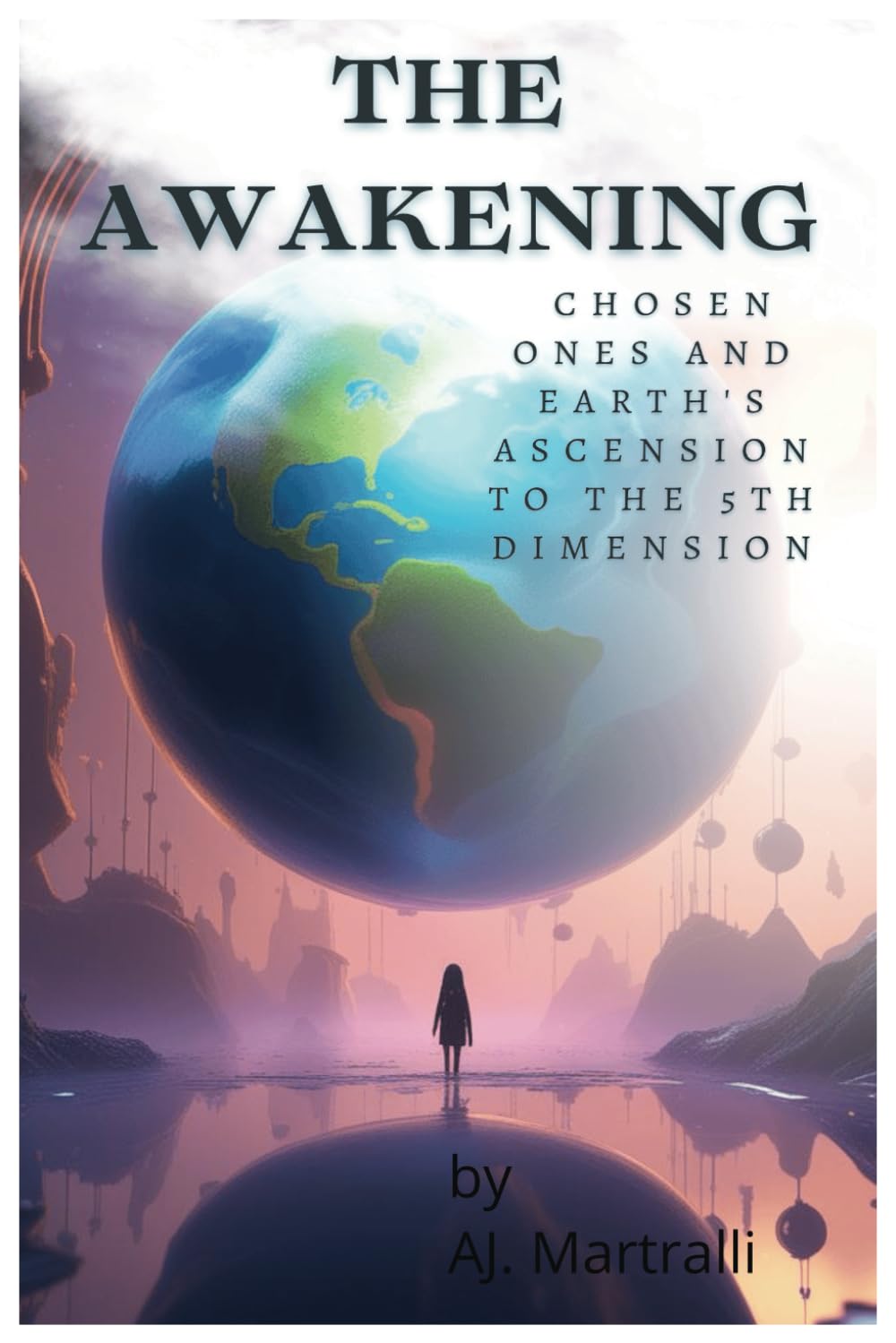 The Awakening: Chosen ones and Earth's ascension to the 5th dimension