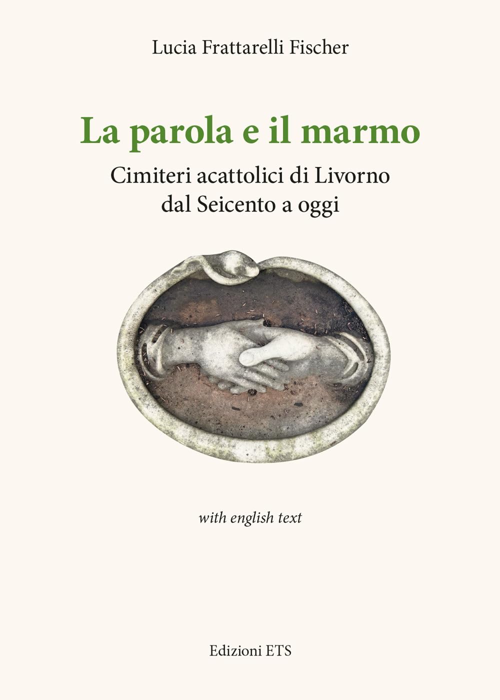La Parola E Il Marmo. Cimiteri Acattolici Di Livorno Dal Seicento Ad Oggi. Ediz. Italiana E Inglese - 4