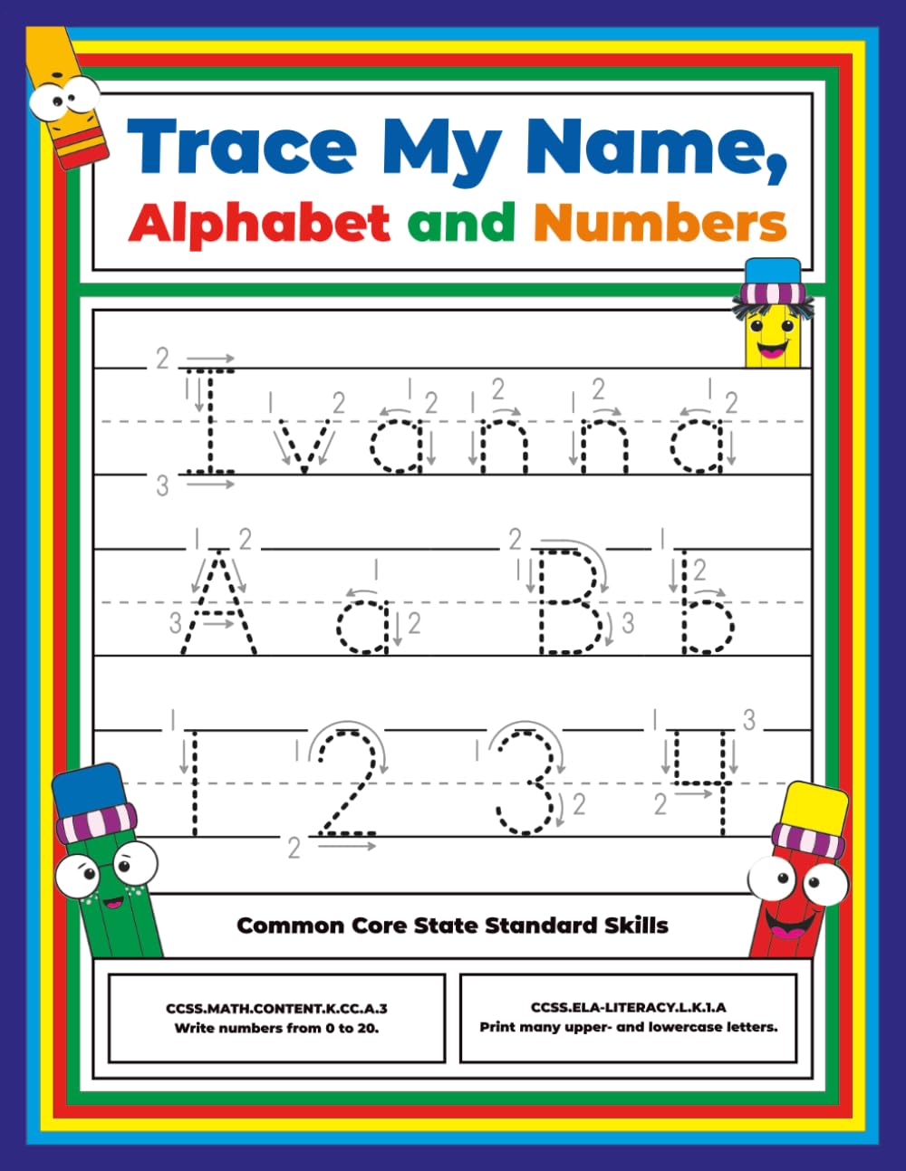 Trace My Name, Alphabet, and Numbers Workbook for Ivanna: Letter and Number Tracing with Arrow Guides and Start Dots
