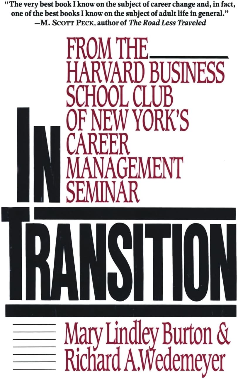 In Transition: From the Harvard Business School Club of New York's Career Management Seminar – A Proven Career Guide to Help Managers Evaluate Options and Find Satisfaction