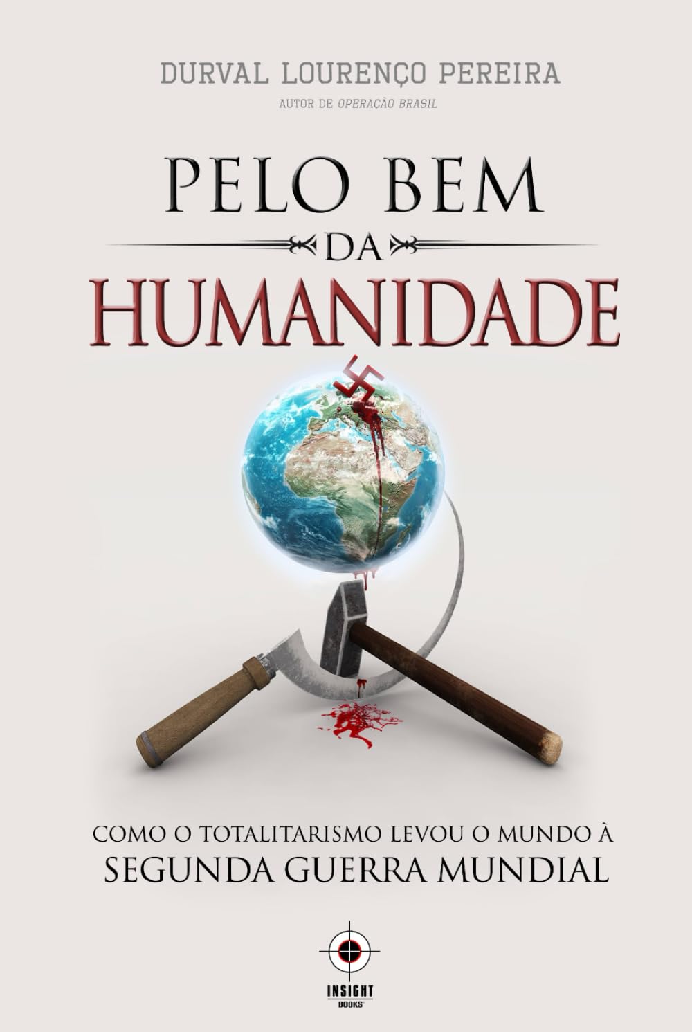 Pelo Bem da Humanidade: como o totalitarismo levou o mundo à Segunda Guerra Mundial