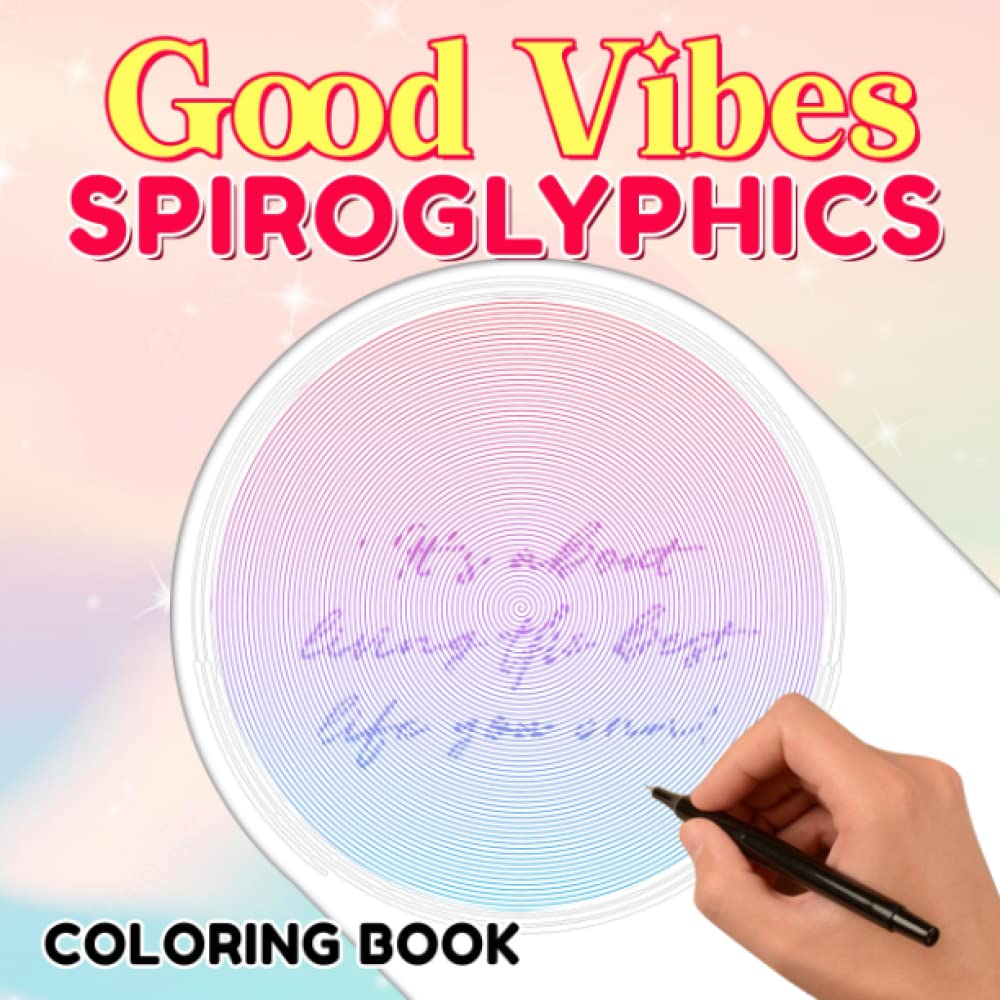 Good Vibes Spiroglyphics Coloring Book: Motivation Quotes, Positive Thinking Spiral Book For Girls To Color | Great Gifts For Special Day, Birthday & Christmas |White Elephants To Relaxation