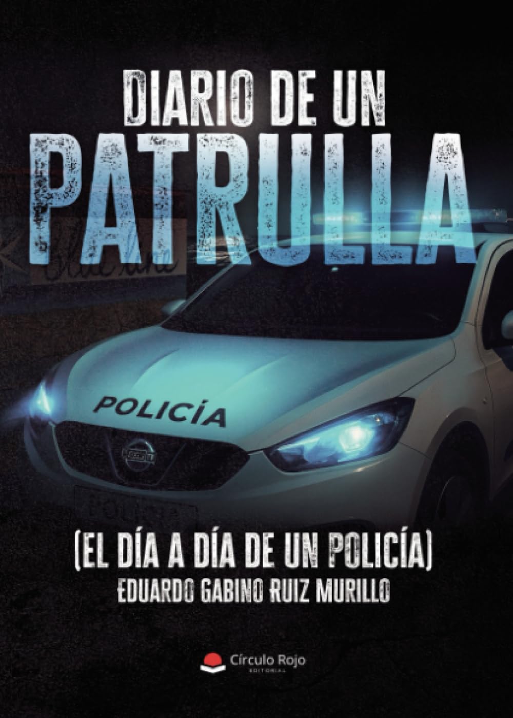 Diario de un patrulla (el día a día de un policía)
