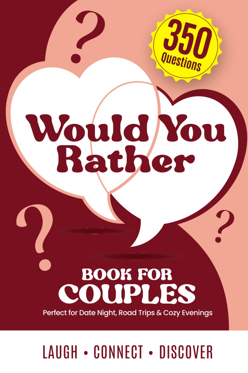 Would You Rather Book For Couples: 350 Questions Fun Game for Adults to Spark Laughter, Deep Conversations, Spicy Choices, and Grow Closer on Date Night or Valentines Gift