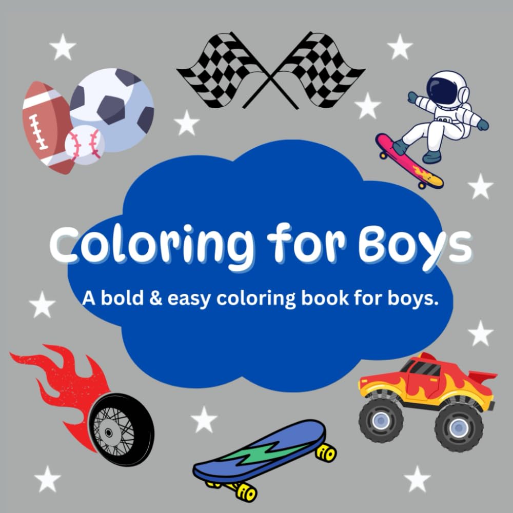 Coloring for Boys: A bold and easy coloring book for boys.
