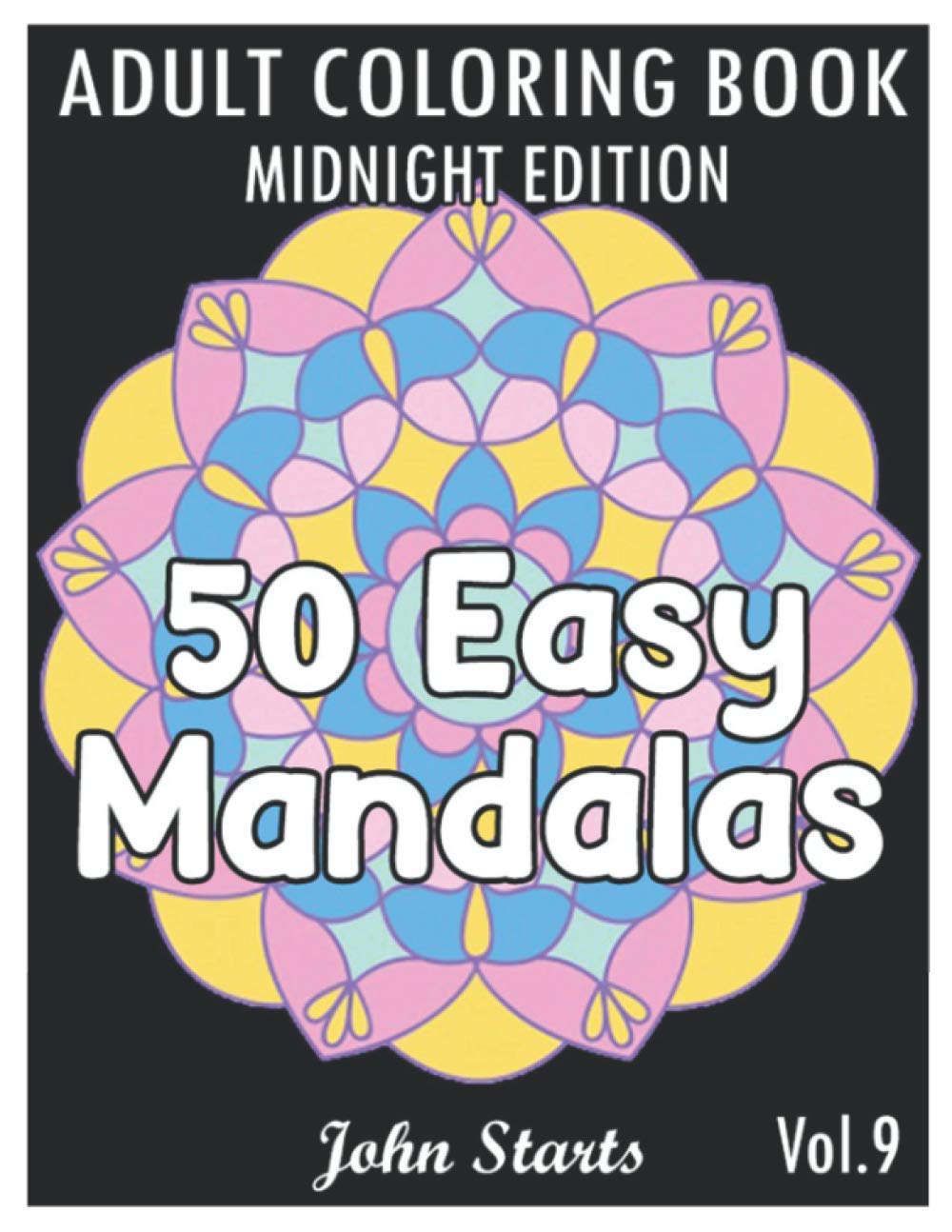 50 Easy Mandalas Midnight Edition: An Adult Coloring Book with Fun, Simple, and Relaxing Coloring Pages (Volume 9)