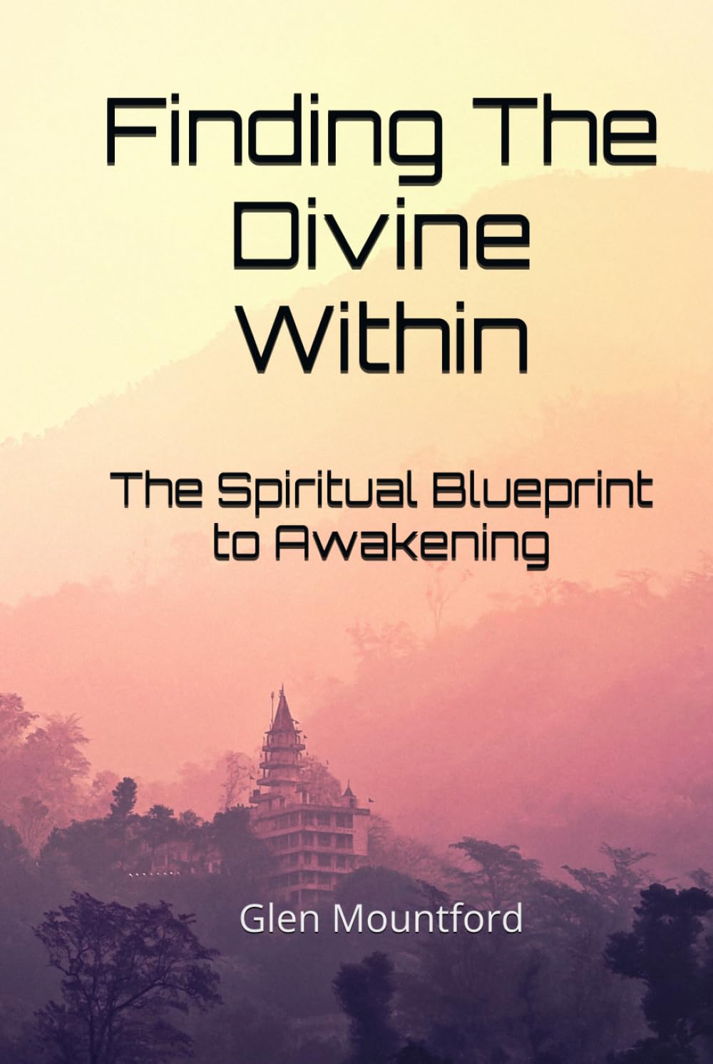 Finding The Divine Within: The Spiritual Blueprint to Awakening