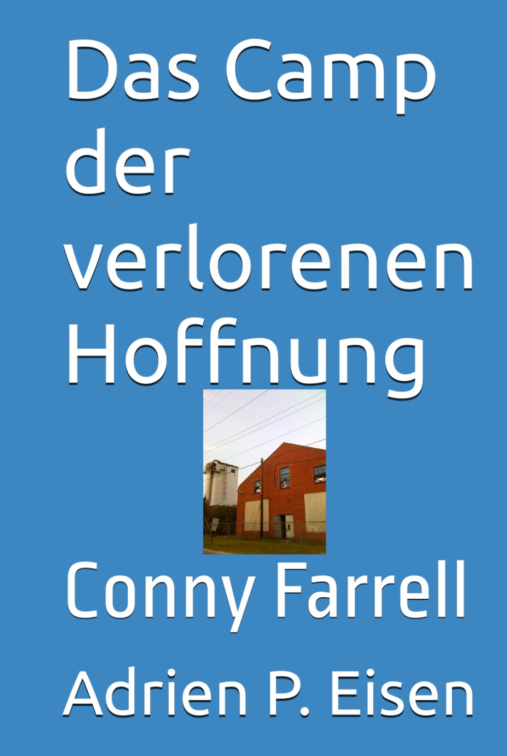 Das Camp der verlorenen Hoffnung: Conny Farrell (Conny Farrell - Deutsche Ausgabe)