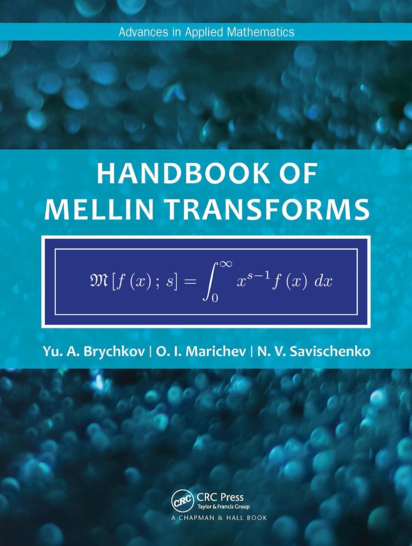 Handbook of Mellin Transforms (Advances in Applied Mathematics)