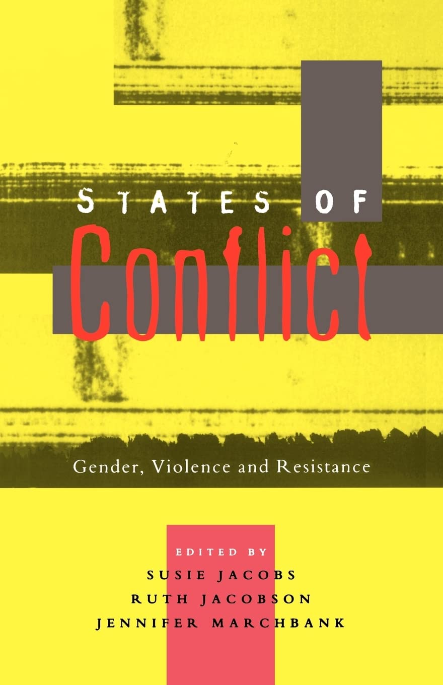 States of Conflict: Gender, Violence and Resistance