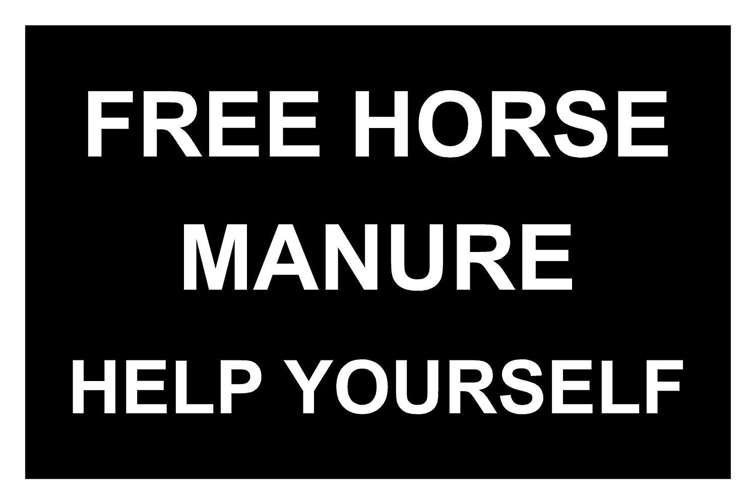 Free Horse Manure Help Yourself Correx Safety Sign 300mm x 200mm. Black/White.