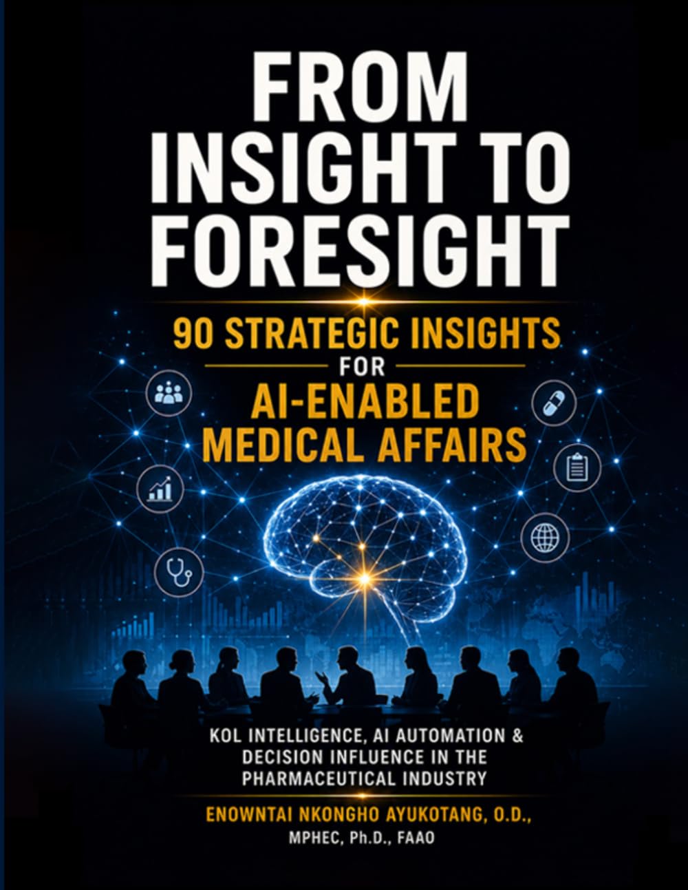 FROM INSIGHT TO FORESIGHT: 90 Strategic Insights for AI-Enabled Medical Affairs