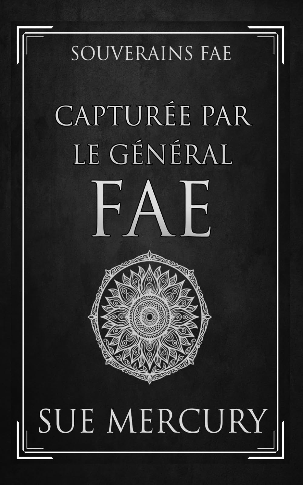 Capturée par le Général fae: 3 (Souverains fae)