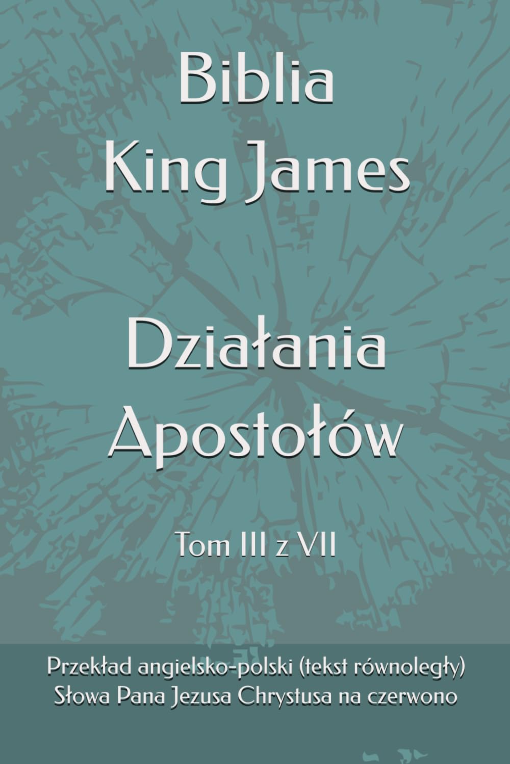Biblia King James - Działania Apostołów: Wersja polsko-angielska (tekst równoległy) (Biblia King James (KJV) - Wierne tłumaczenie wersji King James (KJV) na język polski)