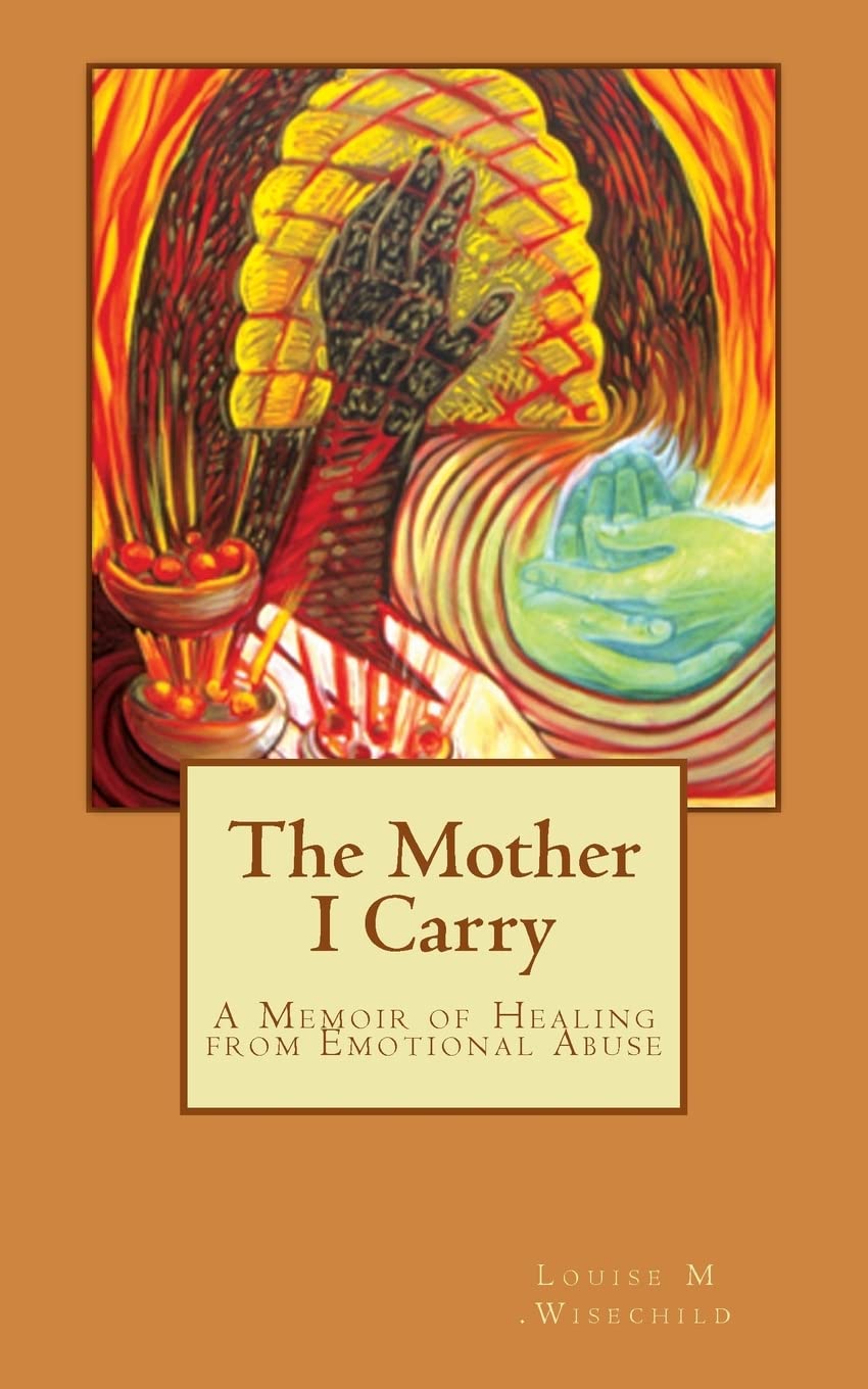 The Mother I Carry: A Memoir of Healing from Emotional Abuse
