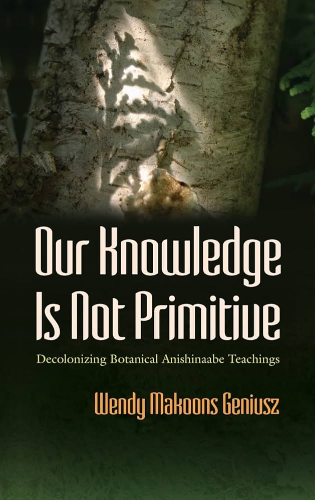 Our Knowledge Is Not Primitive: Decolonizing Botanical