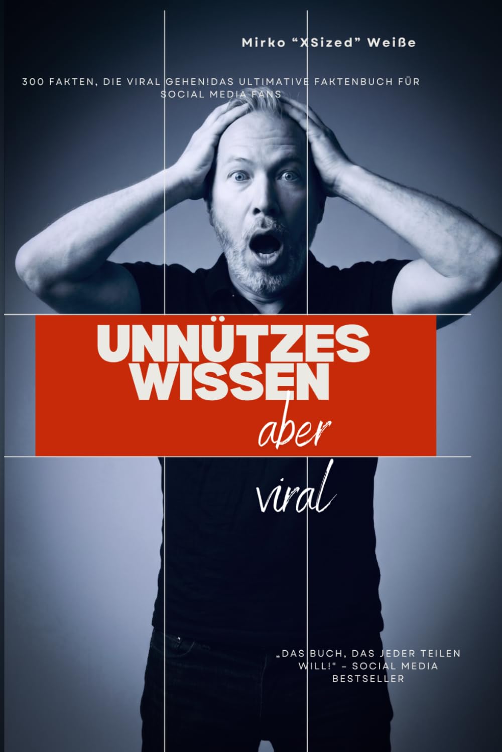 Unnützes Wissen - aber viral: 300 Fakten, die viral gehen ((Fast) unnützes Wissen)