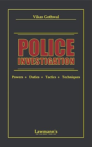 Lawmann's Police Investigation (Powers, Duties, Tactics &amp; Techniques)