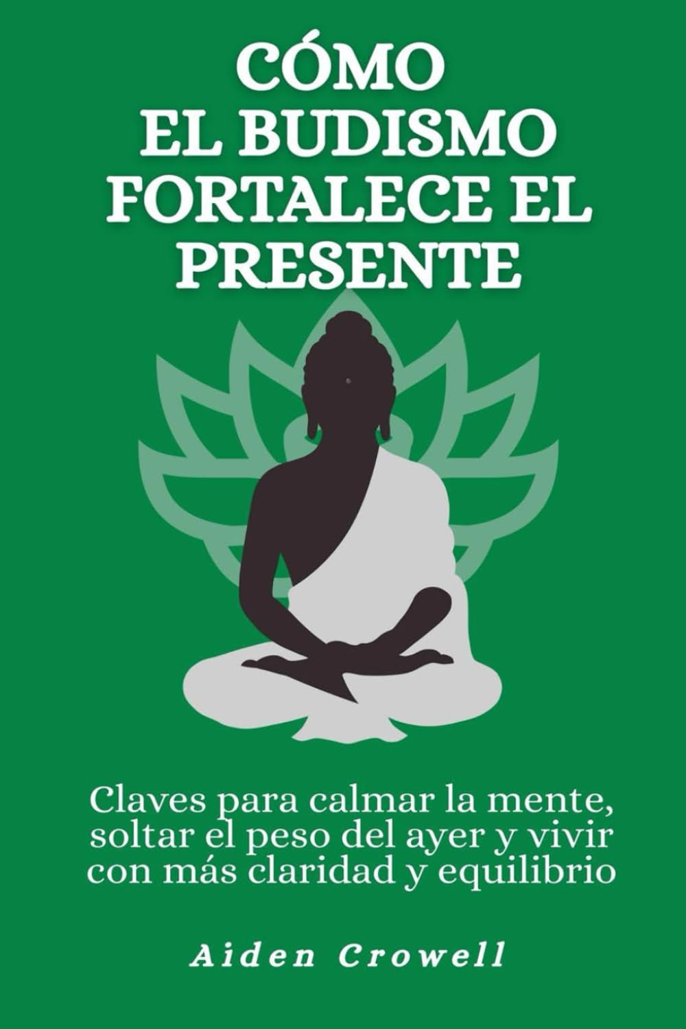 Cómo el budismo fortalece el presente: Claves para calmar la mente, soltar el peso del ayer y vivir con más claridad y equilibrio