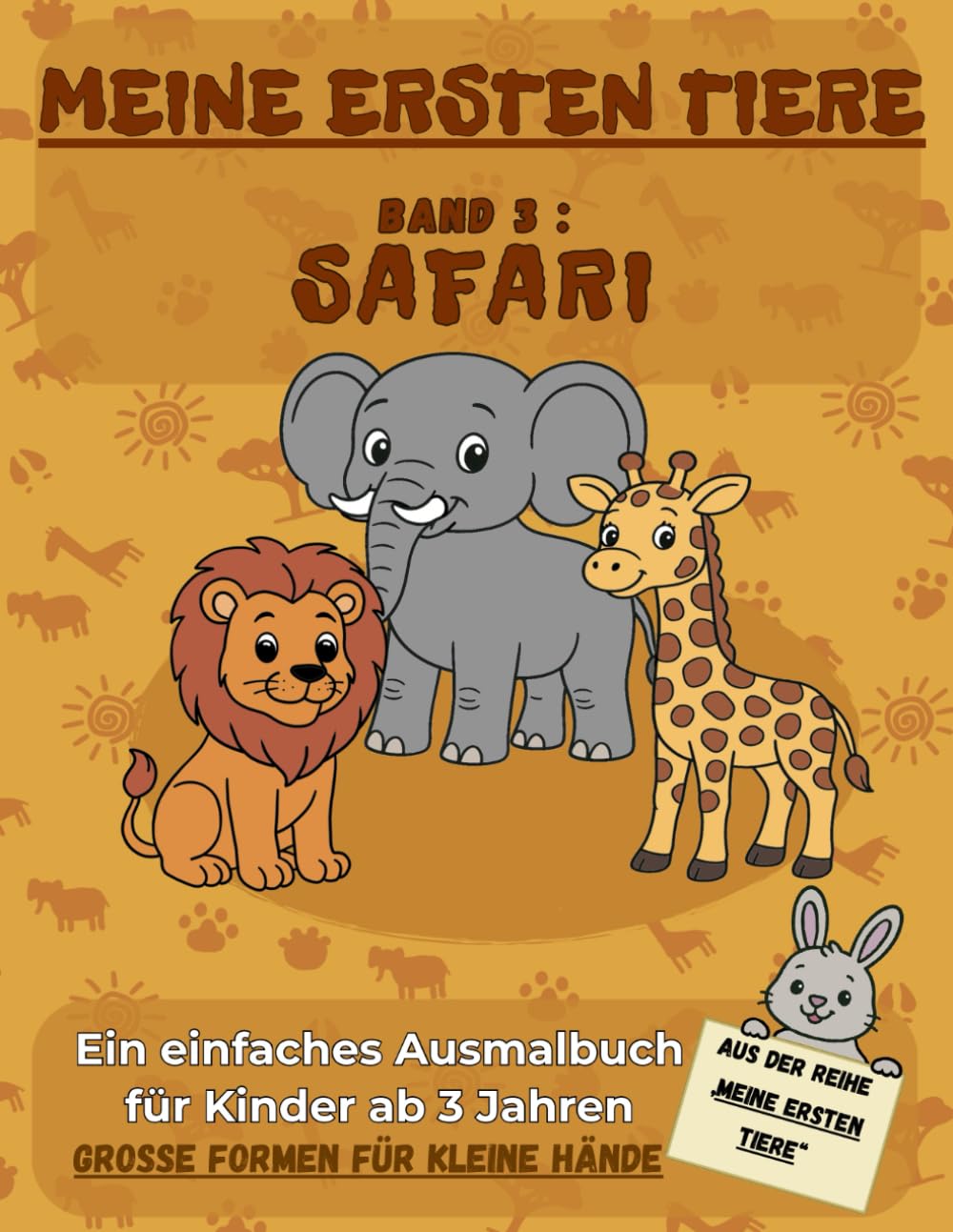 MEINE ERSTEN TIERE - Band 3: Safari: Ein einfaches Ausmalbuch für Kinder ab 3 Jahren, Große Formen für kleine Hände