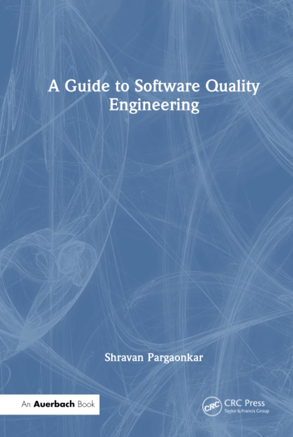 A Guide to Software Quality Engineering