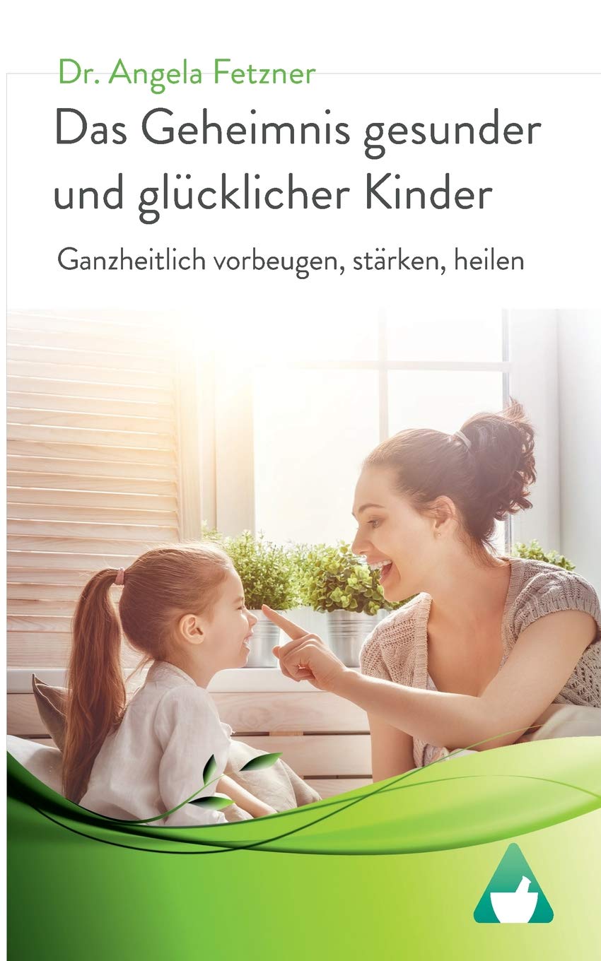 Das Geheimnis Gesunder Und Glücklicher Kinder (German Edition)