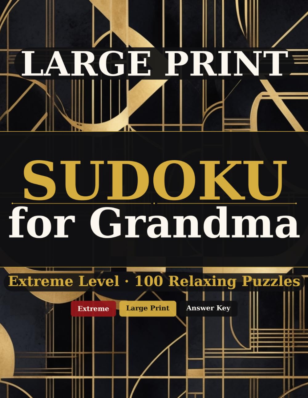 Large Print Sudoku for Grandma: 100 Extreme Sudoku Puzzles — The Ultimate Challenge for Grandmothers