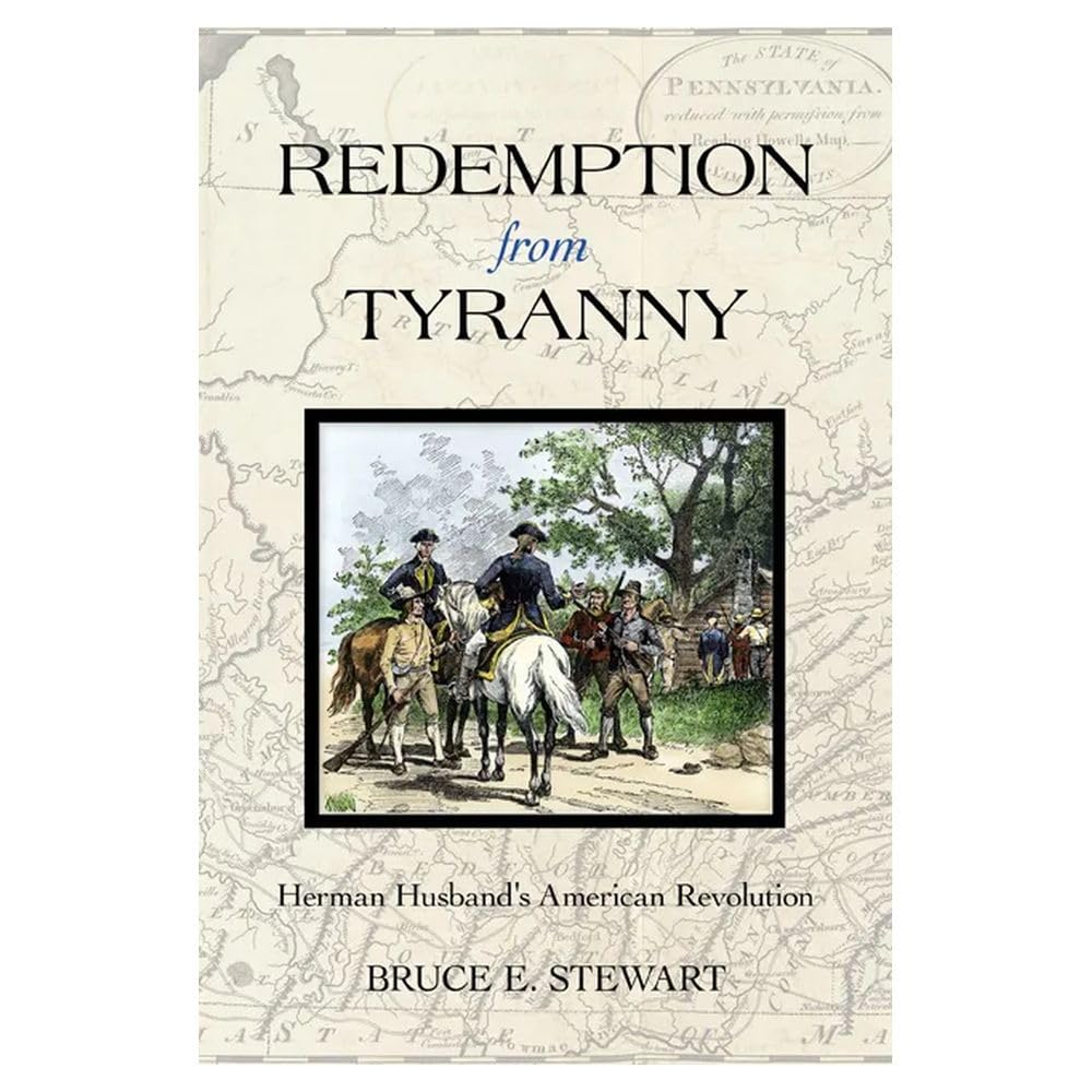 Redemption from Tyranny: Herman Husband's American Revolution (Early American Histories)